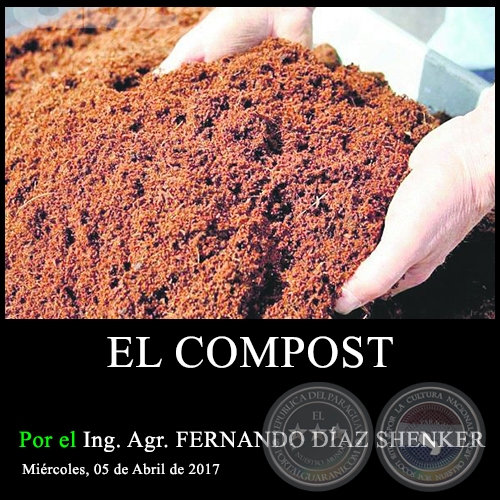 EL COMPOST - Ing. Agr. FERNANDO DÍAZ SHENKER - Miércoles, 05 de Abril de 2017